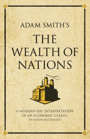 Adam Smith's The "Wealth of Nations": A Modern-day Interpretation of an