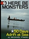 Here Be Monsters... 50 Days Adrift At Sea cover