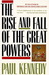 The Rise & Fall of the Great Powers Economic Change & Military Conflict from 1500 to 2000 by Paul M. Kennedy