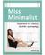 Miss Minimalist: Inspiration to Downsize, Declutter, and Simplify