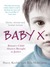 Baby X Britain's Child Abusers Brought To Justice by Harry Keeble