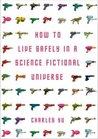 How to Live Safely in a Science Fictional Universe cover