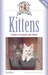 Kittens A Complete Guide to Caring for Your Kitten by Sandy Meyer