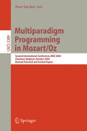 Multiparadigm Programming in Mozart/Oz: Second International Conference, Moz 2004, Charleroi, Belgium, October 7-8, 2004, Revised Selected Papers