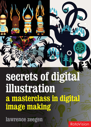 Secrets of Digital Illustration: a master class in commercial image-making por Lawrence Zeegen DJVU FB2 EPUB
