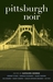 Pittsburgh Noir by Kathleen George