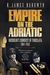 Empire on the Adriatic Mussolini's Conquest of Yugoslavia, 1941-1943 by H. James Burgwyn