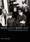 White Light/White Heat: The Velvet Underground day-by-day