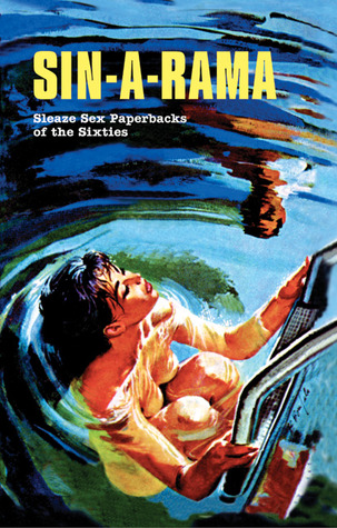 Sin-A-Rama: Sleaze Sex Paperbacks of the Sixties