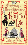 The Extraordinary and Unusual Adventures of Horatio Lyle (Horatio Lyle, #1)