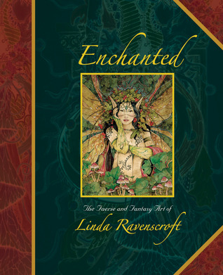Enchanted: The Faerie and Fantasy Art of Linda Ravenscroft