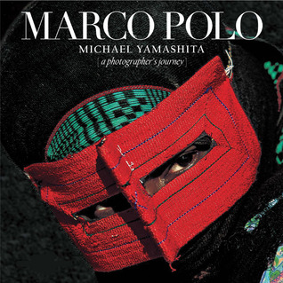 Marco Polo: A Photographer's Journey por Michael Yamashita, Gianni Guadalupi