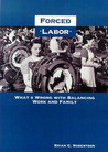 Forced Labor: What's Wrong with Balancing Work and Family