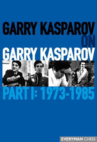 garry-kasparov-on-garry-kasparov-part-1-1973-1985
