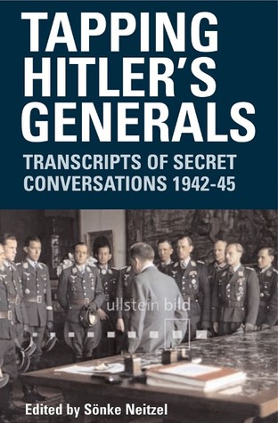 tapping-hitler-s-generals-transcripts-of-secret-conversations-1942-45