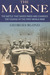The Marne The Battle That Saved Paris and Changed the Course of the First World War by Georges Blond