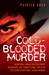 Cold-Blooded Murder by Patrick Greg