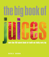 Big Book of Juices: More than 400 Natural Blends for Health and Vitality Every Day