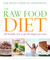 The Raw Food Diet: The Healthy Way to Get the Shape You Want