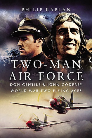 two-man-air-force-don-gentile-john-godfrey-world-war-two-flying-aces