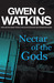 Nectar of the Gods by Gwen C. Watkins