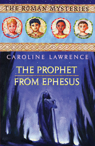 The Prophet from Ephesus: Book 16 (The Roman Mysteries)