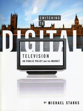 switching-to-digital-television-uk-public-policy-and-the-market