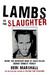 Lambs to the Slaughter Inside the Depraved Mind of Child-Killer Derek Ernest Percy by Debi Marshall