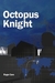 Octopus Knight (Alec Fincham #5) by Roger Cave
