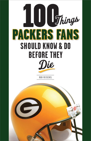 100 Things Packers Fans Should Know Do Before They Die 978-1600783982 DJVU EPUB por Rob Reischel