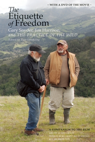 the-etiquette-of-freedom-gary-snyder-jim-harrison-and-the-practice-of-the-wild