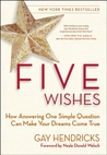 Five Wishes: How Answering One Simple Question Can Make Your Dreams Come True cover