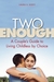 Two Is Enough A Couple's Guide to Living Childless by Choice by Laura S. Scott