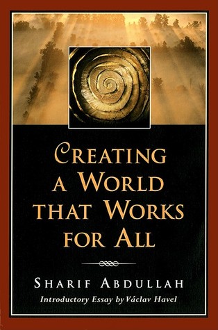 creating a world that works for all by sharif m abdullah creating a world that works for all