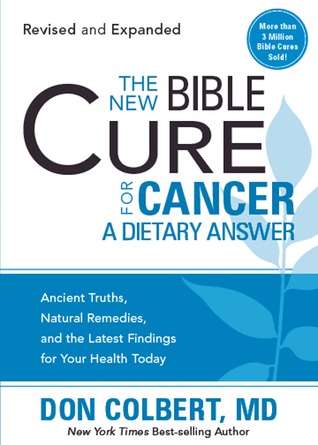 The New Cure For Cancer Ancient Truths Natural Remes And The New Cure For Cancer Ancient Truths Natural Remes And Latest Findings Your Health Today By Don Colbert