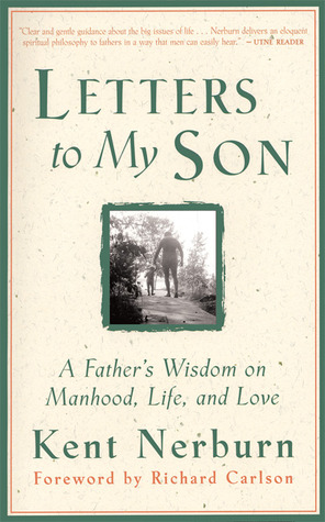 Letters to My Son A Father s Wisdom on Manhood Life and Love by Letters to My Son A Father s Wisdom on Manhood Life and Love by