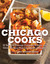 Chicago Cooks 25 Years of Chicago Culinary History and Great Recipes from Les Dames d'Escoffier by Carol Mighton Haddix