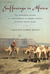 Sufferings in Africa The Astonishing Account of a New England Sea Captain Enslaved by North African Arabs by James Riley