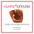 Glove Affairs The Romance, History, and Tradition of the Baseball Glove by Noah Liberman