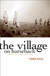 The Village on Horseback: Prose and Verse, 2003–2008 cover