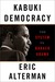 Kabuki Democracy The System vs. Barack Obama by Eric Alterman