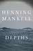 Depths by Henning Mankell