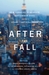 After the Fall New Yorkers Remember September 2001 and the Years That Followed by Mary Marshall Clark