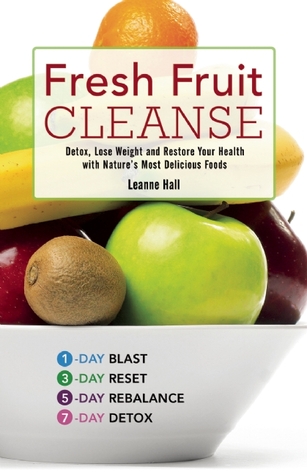 fresh-fruit-cleanse-detox-lose-weight-and-restore-your-health-with-nature-s-most-delicious-foods