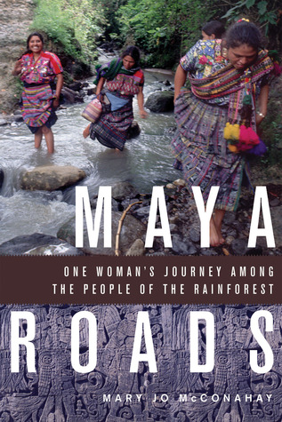 maya-roads-one-woman-s-journey-among-the-people-of-the-rainforest