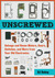 Unscrewed Salvage and Reuse Motors, Gears, Switches, and More from Your Old Electronics by Ed Sobey