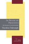In Praise of Prejudice: The Necessity of Preconceived Ideas In Praise of Prejudice: The Necessity of Preconceived Ideas