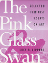 art essay feminist glass pink selected swan Course specification lippard, lr 1995, the pink glass swan: selected essays on feminist art, new press, new york lyotard, essay - 2000 words 10000. art essay feminist glass pink selected swan Course specification lippard, lr 1995, the pink glass swan: selected essays on feminist art, new press, new york lyotard, essay - 2000 words 10000.