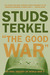 The Good War