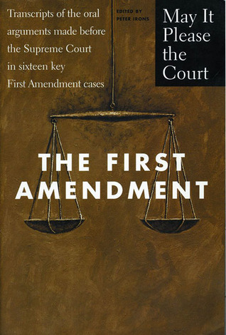 the-first-amendment-transcripts-of-the-oral-arguments-made-before-the-supreme-court-in-sixteen-key-first-amendment-cases